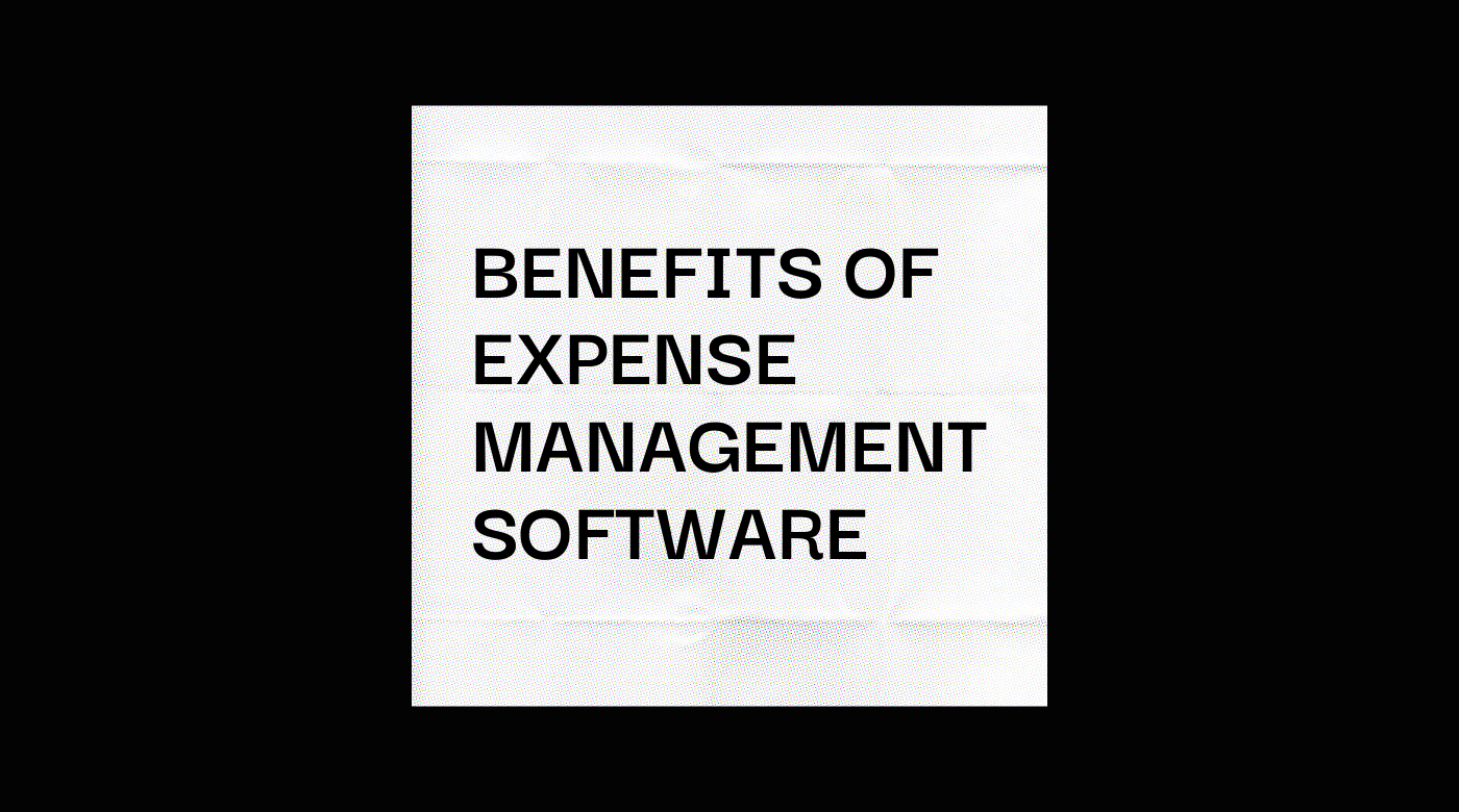 Benefits of expense management software text on black and white background