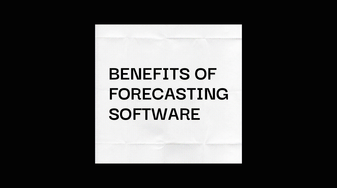 Benefits of forecasting software text on black and white background