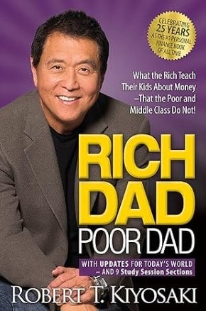 Rich Dad Poor Dad - What the Rich Teach Their Kids About Money That the Poor and Middle Class Do Not - finance book for beginners