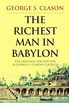 The Richest Man in Babylon - The Original 1926 Edition - finance book for beginners