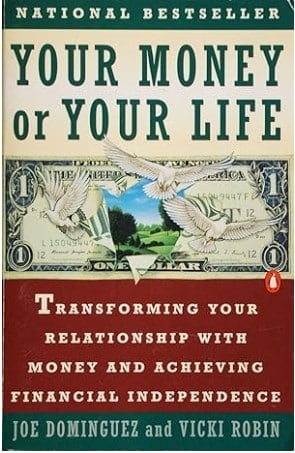 Your Money or Your Life - Transforming Your Relationship with Money and Achieving Financial MORE - finance book for beginners