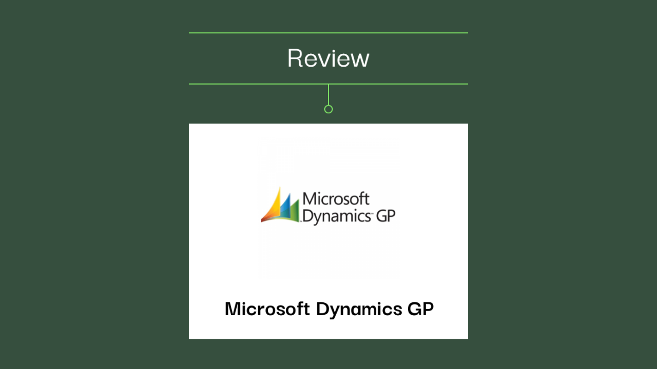 Microsoft Dynamics GP Review: Pros, Cons, Features, and Pricing