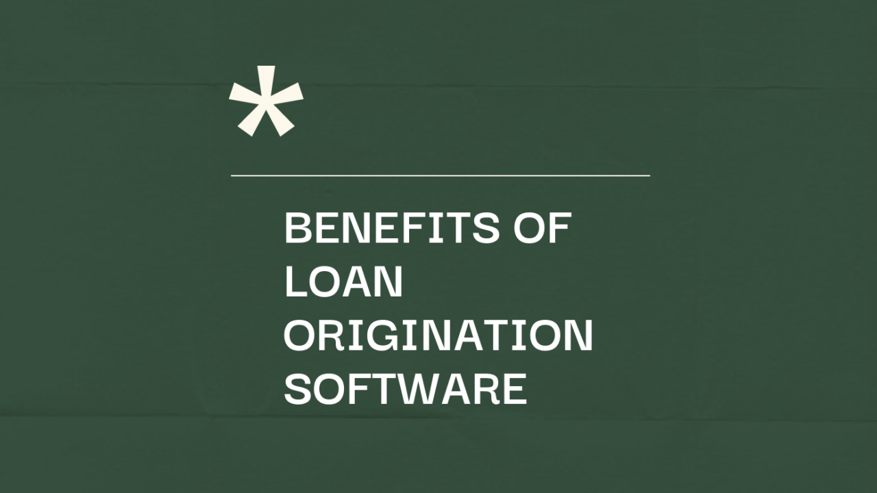 Benefits of loan origination software text on green background