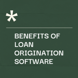 Benefits of loan origination software text on green background