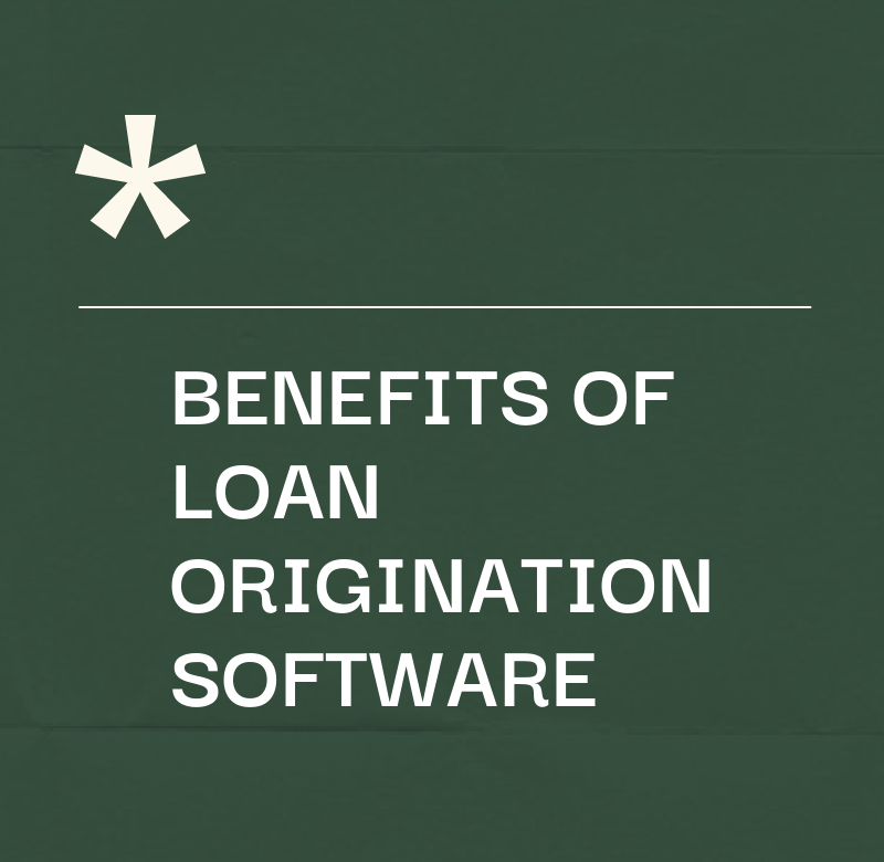 Benefits of loan origination software text on green background