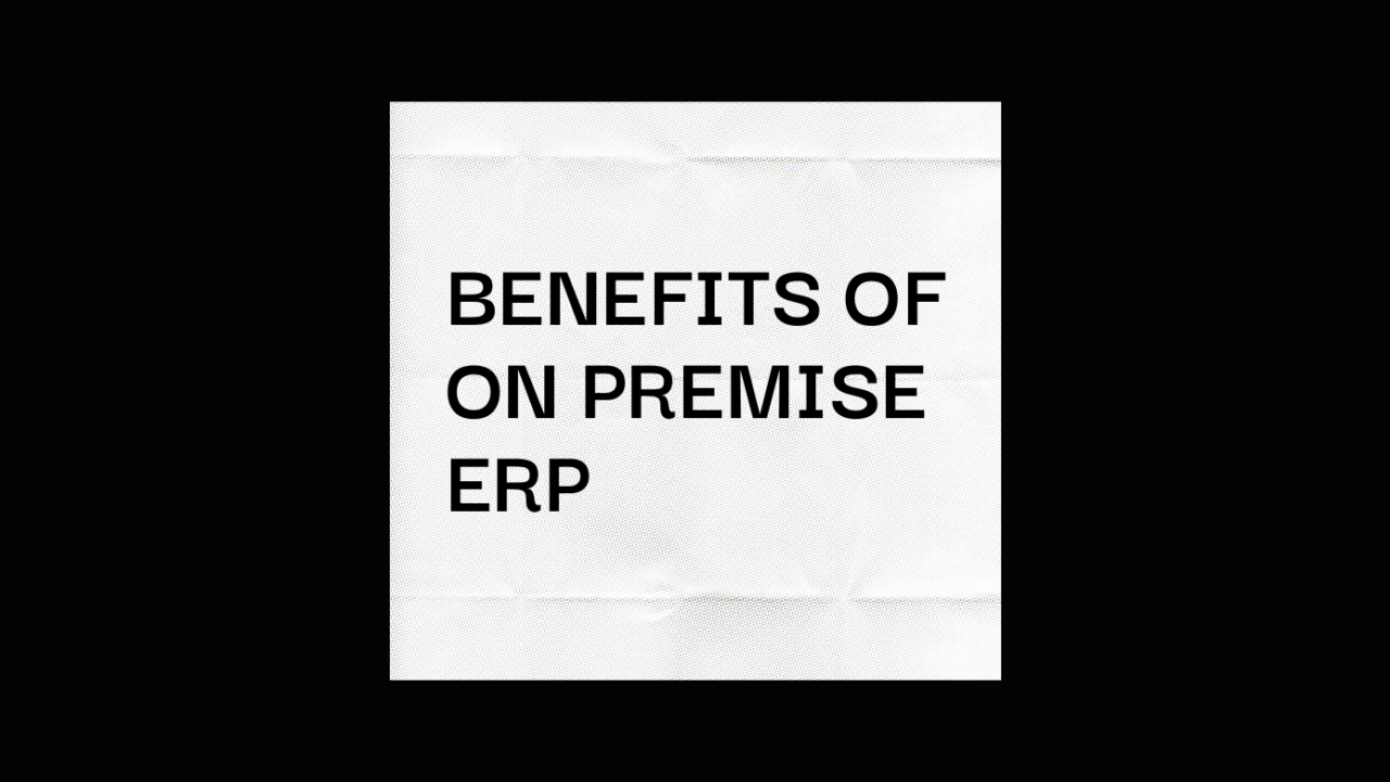Benefits of on premise erp text on white and black background