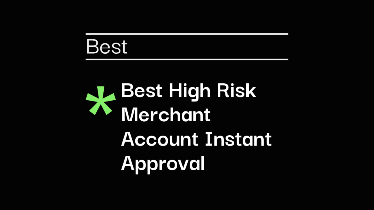 Best high risk merchant account instant approval best tools 70226